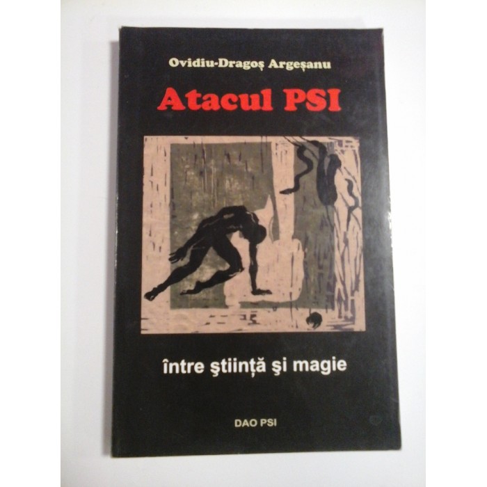 ATACUL PSI INTRE STIINTA SI MAGIE  -  OVIDIU-DRAGOS ARGESANU 
